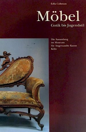 Esla Colsman - Möbel Gotik bis Jugendstil Furniture catalogue of the collection of the Museum für Angewandte Kunst in Cologne. 542 pages, sorted by epoch.