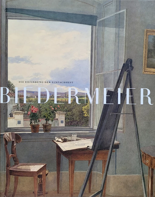 Biedermeier - Die Erfindung der Einfachheit