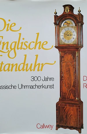 Derek Roberts - Die englische Standuhr In-depth presentation of the development of English floor clocks, focussing on the 18th and 19th centuries.
