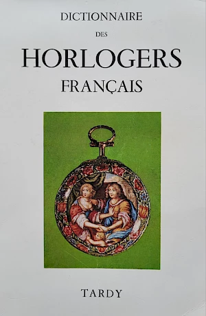 Tardy - Dictionnaire des Horlogers Français With around 23,000 entries, this is the most comprehensive directory of French watchmakers.