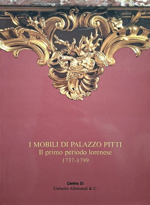Enrico Colle - I mobili di Palazzo Pitti 1737–1799