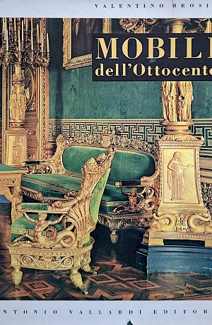 Valentino Brosio - Mobili italiani dell’Ottocento The book shows how diverse and qualitatively different the Italian furniture production of the 19th century was from Empire, Neoclassicism, Louis Philippe and Liberty.
